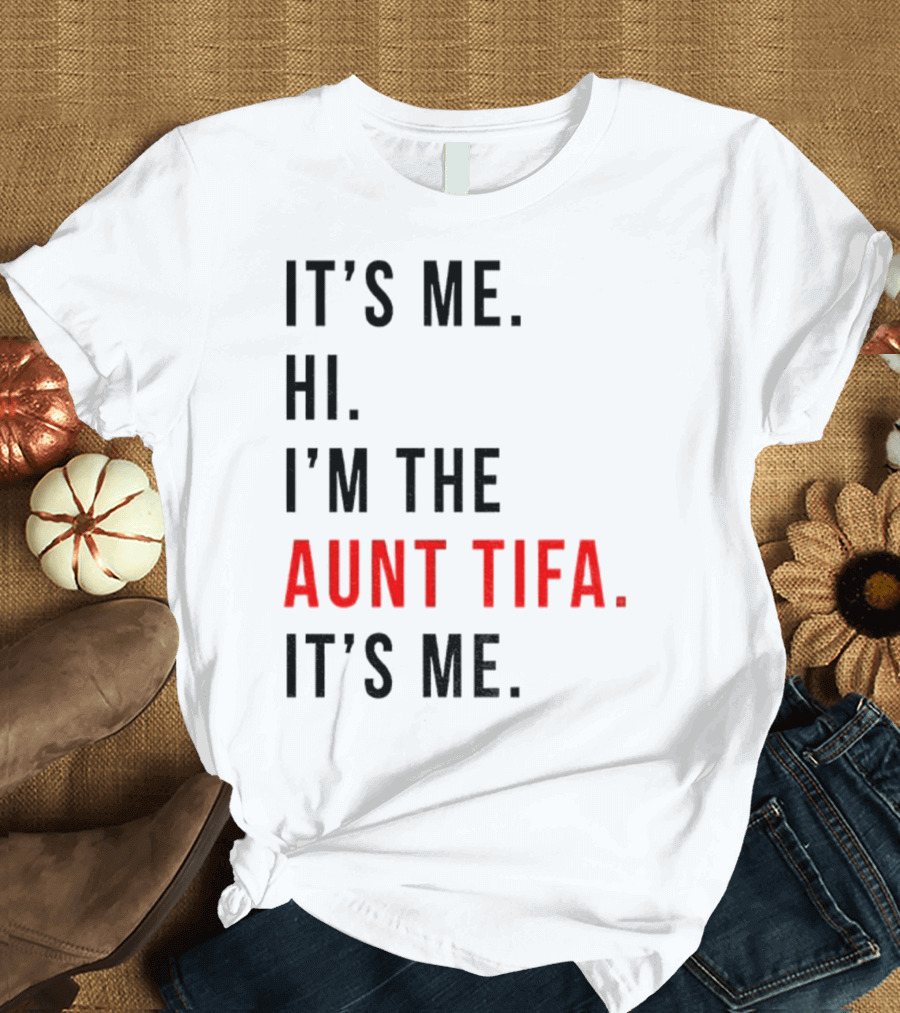 It's Me Hi I'm The Aunt Tifa It's Me Fight Fascists T-Shirt
