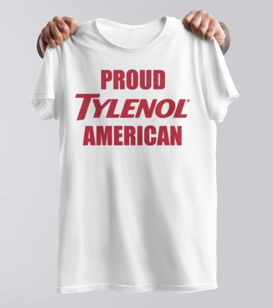 Proud Tylenol American Bold Statement T-Shirt