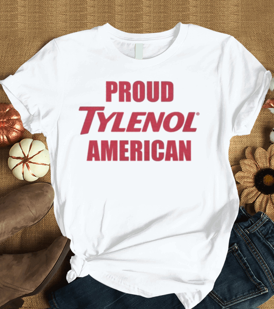 Proud Tylenol American Bold Statement T-Shirt