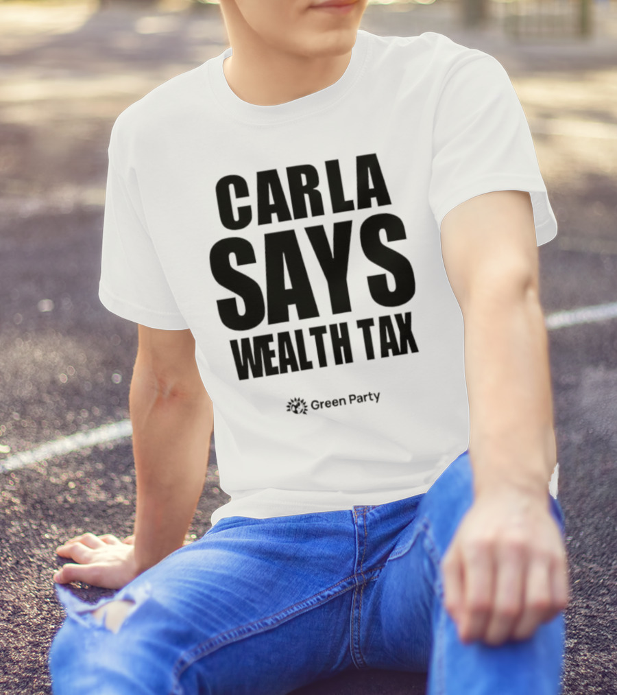 CARLA SAYS WEALTH TAX INITIATIVE T-Shirt