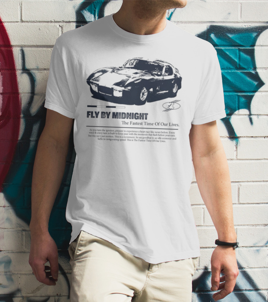 Fly By Midnight The Fastest Time Of Our Lives Car Racing Theme T-Shirt