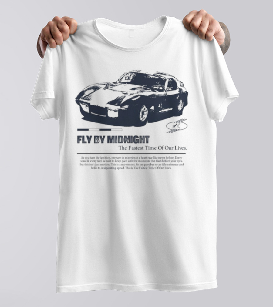 Fly By Midnight The Fastest Time Of Our Lives Car Racing Theme T-Shirt