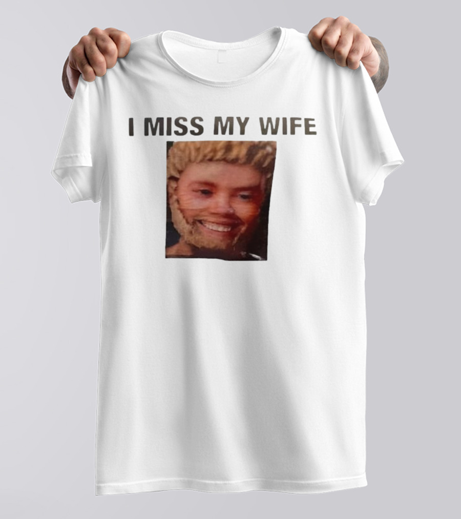 I Miss My Wife Meme Funny Face Humor T-Shirt