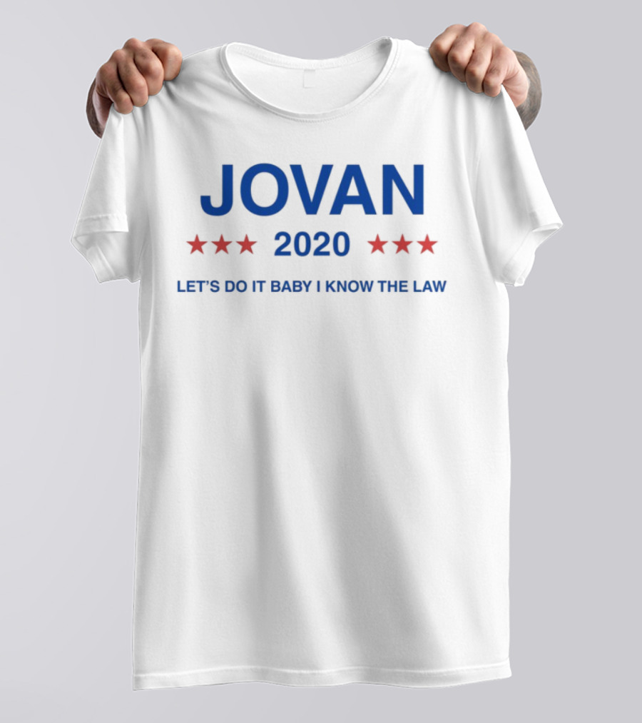Jovan 2020 Let's Do It Baby I Know The Law Five Stars T-Shirt