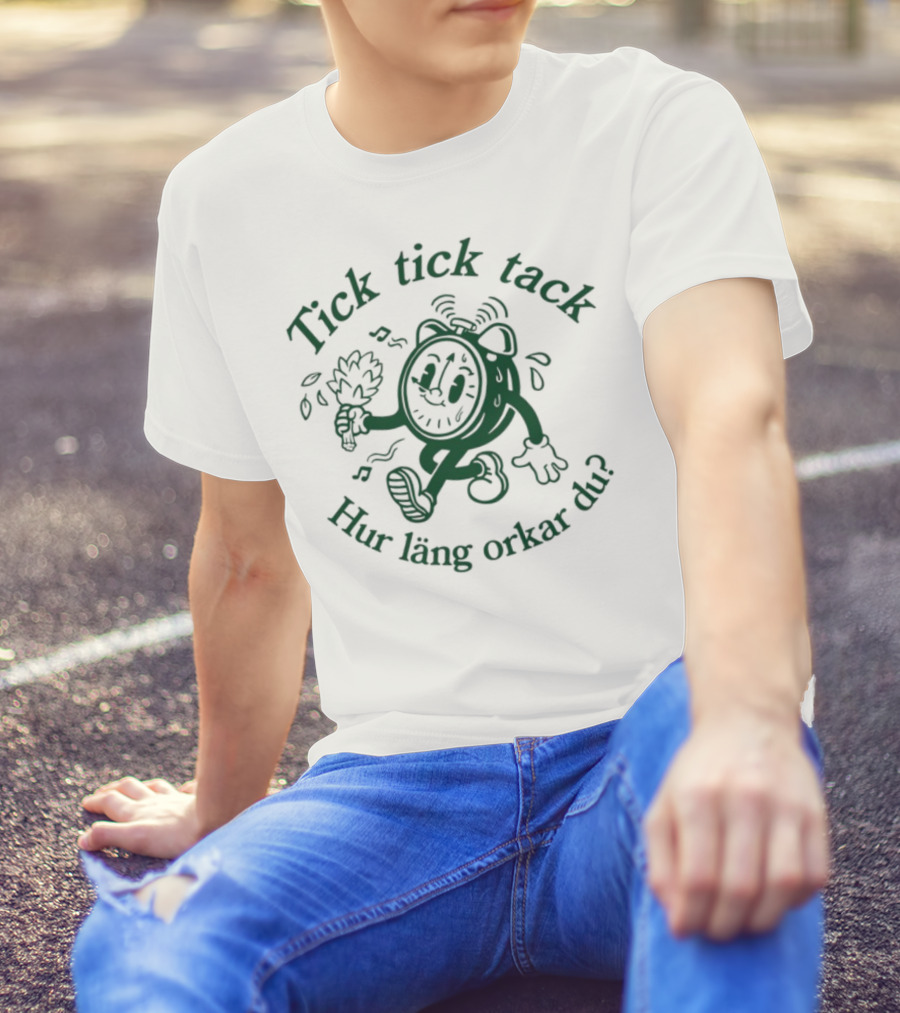 Tick Tick Tack Hur Läng Orkar Du Cartoon Character T-Shirt