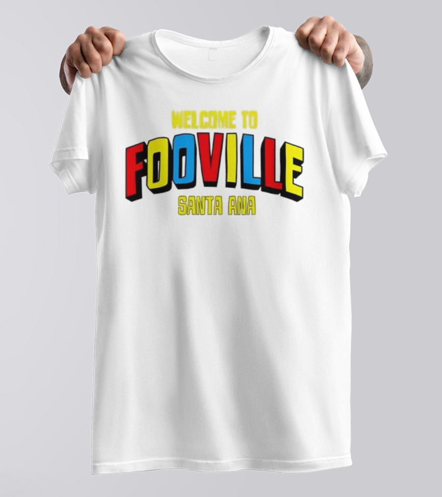 Welcome To Fooville Santa Ana Bold Colorful Text T-Shirt