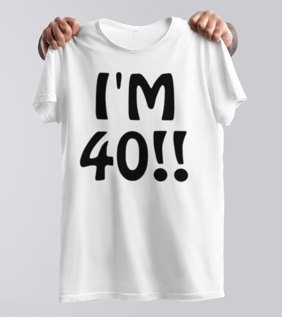 Ant1ipromo I'm 40 I'm 40!! T-Shirt