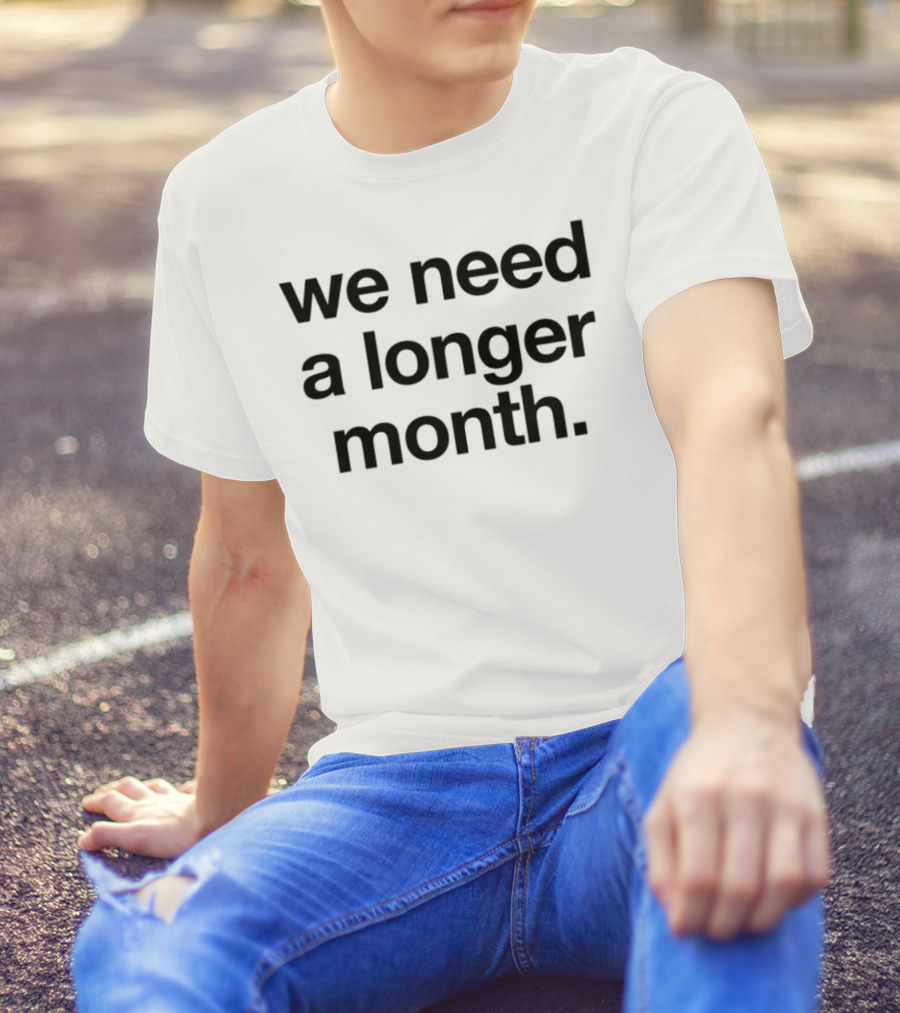 Snottynoserezkids Daydrink Thirty One Days We Need A Longer Month T-Shirt