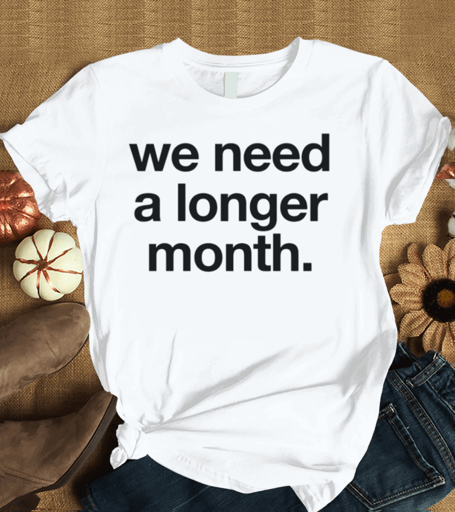Snottynoserezkids Daydrink Thirty One Days We Need A Longer Month T-Shirt