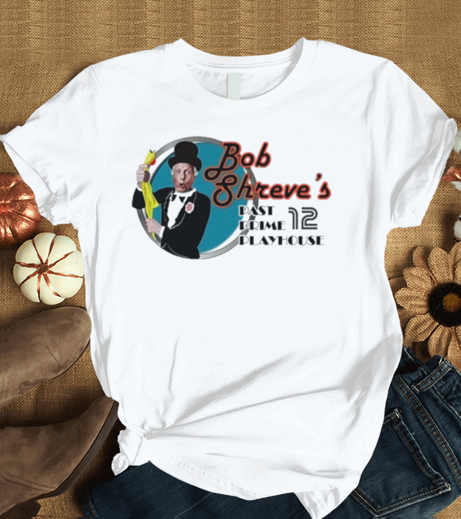 Bob Shreve’s Past Prime Playhouse Vintage TV Show Nostalgia T-Shirt