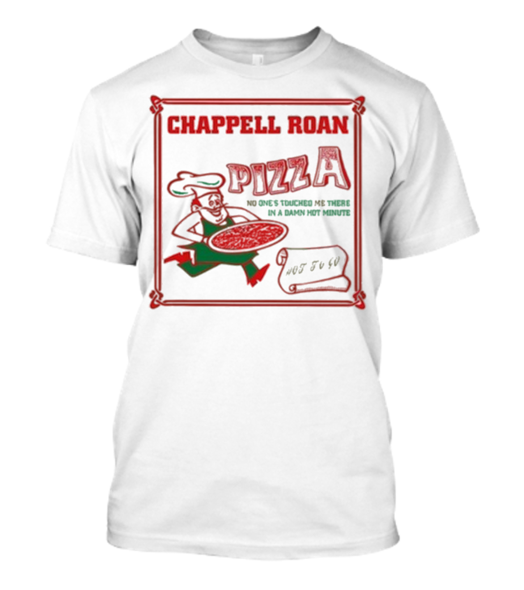 Chappell Roan Pizza No One Touched Me In A Damn Hot Minute Hot To Go T-Shirt