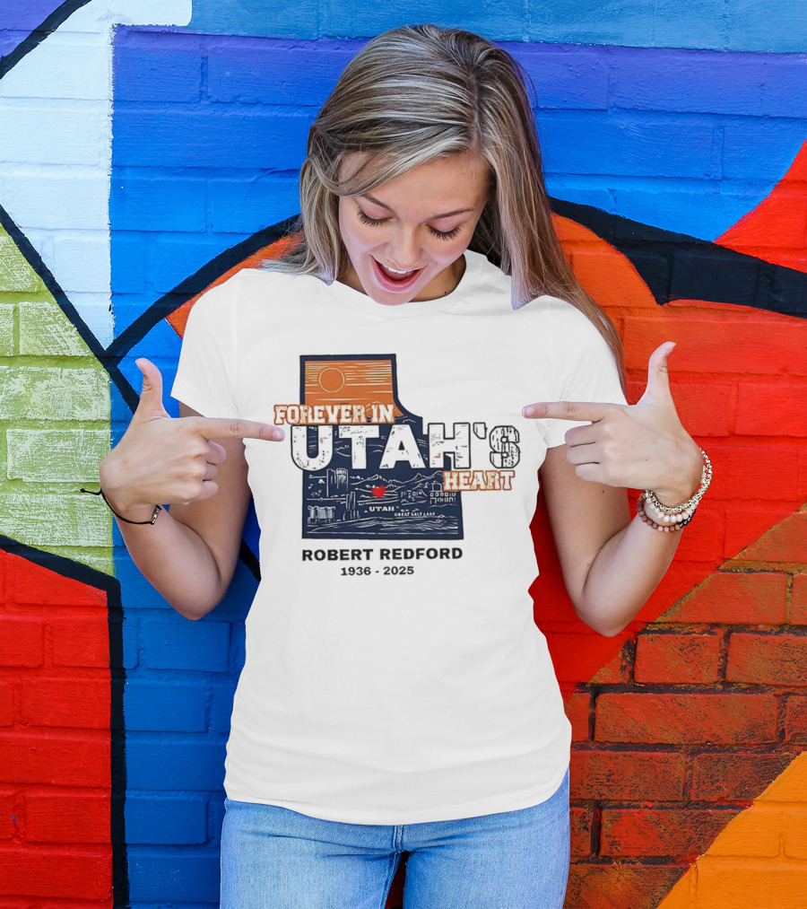 Robert Redford The Legend Forever In Utah's Heart T-Shirt