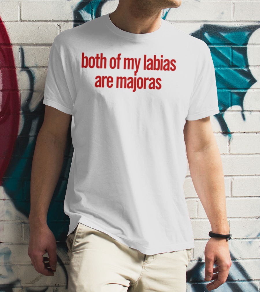 Both Of My Labias Are Majoras Red Text Fun Phrase T-Shirt