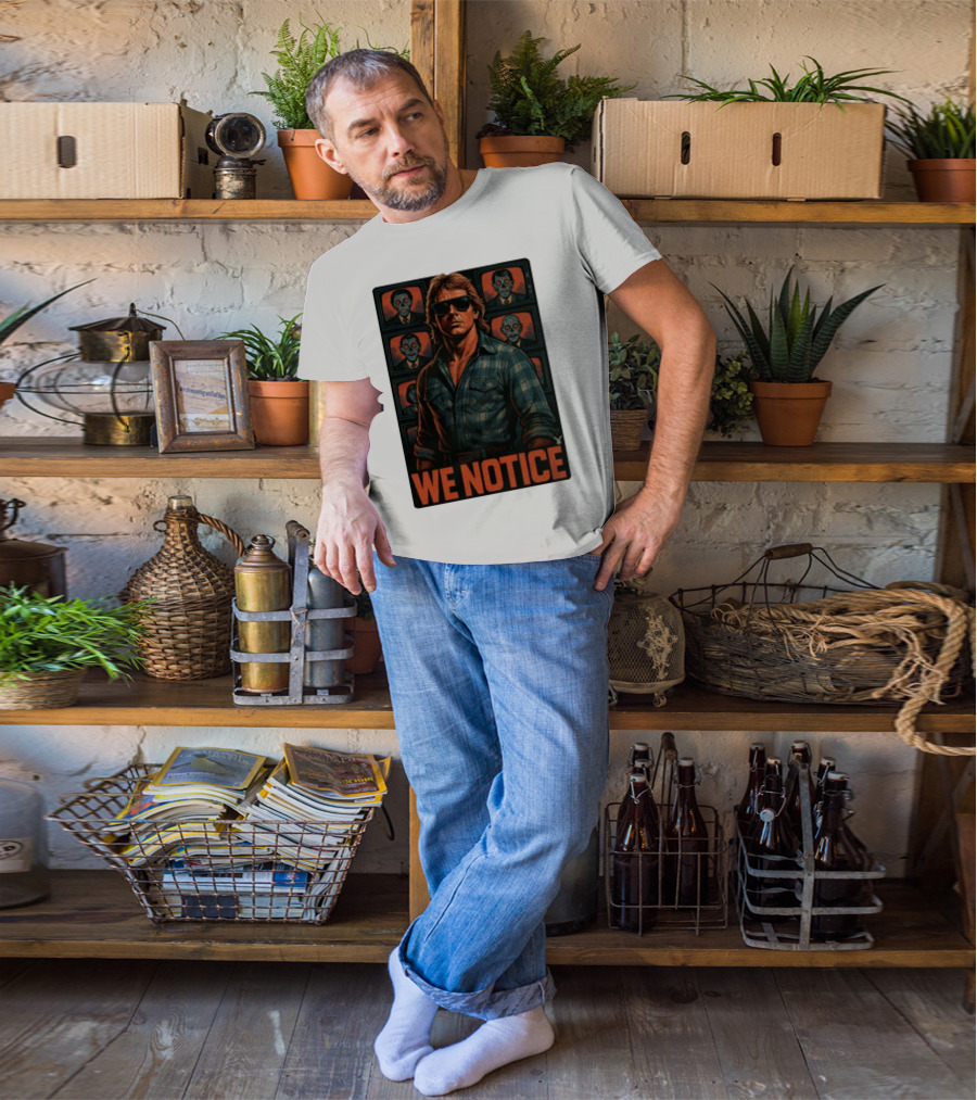 WE NOTICE They Live Parody Jake Shields Style Retro 80s Aesthetic T-Shirt