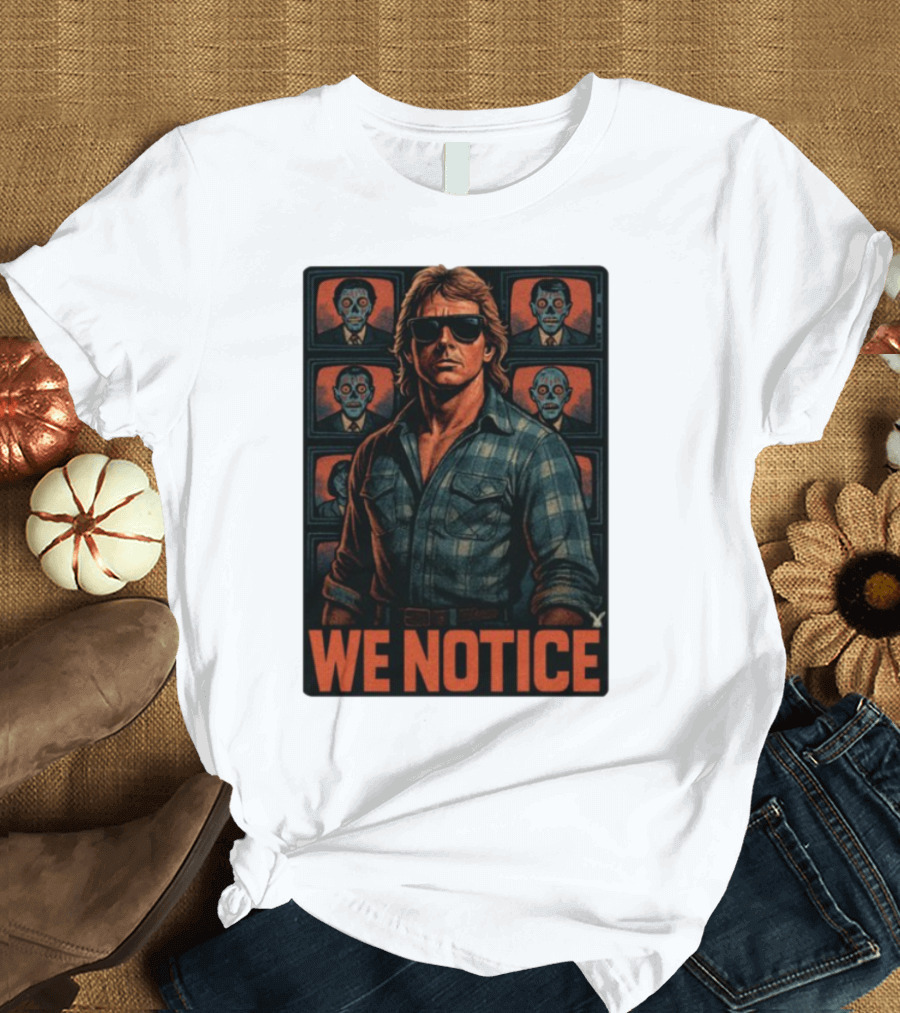 WE NOTICE They Live Parody Jake Shields Style Retro 80s Aesthetic T-Shirt