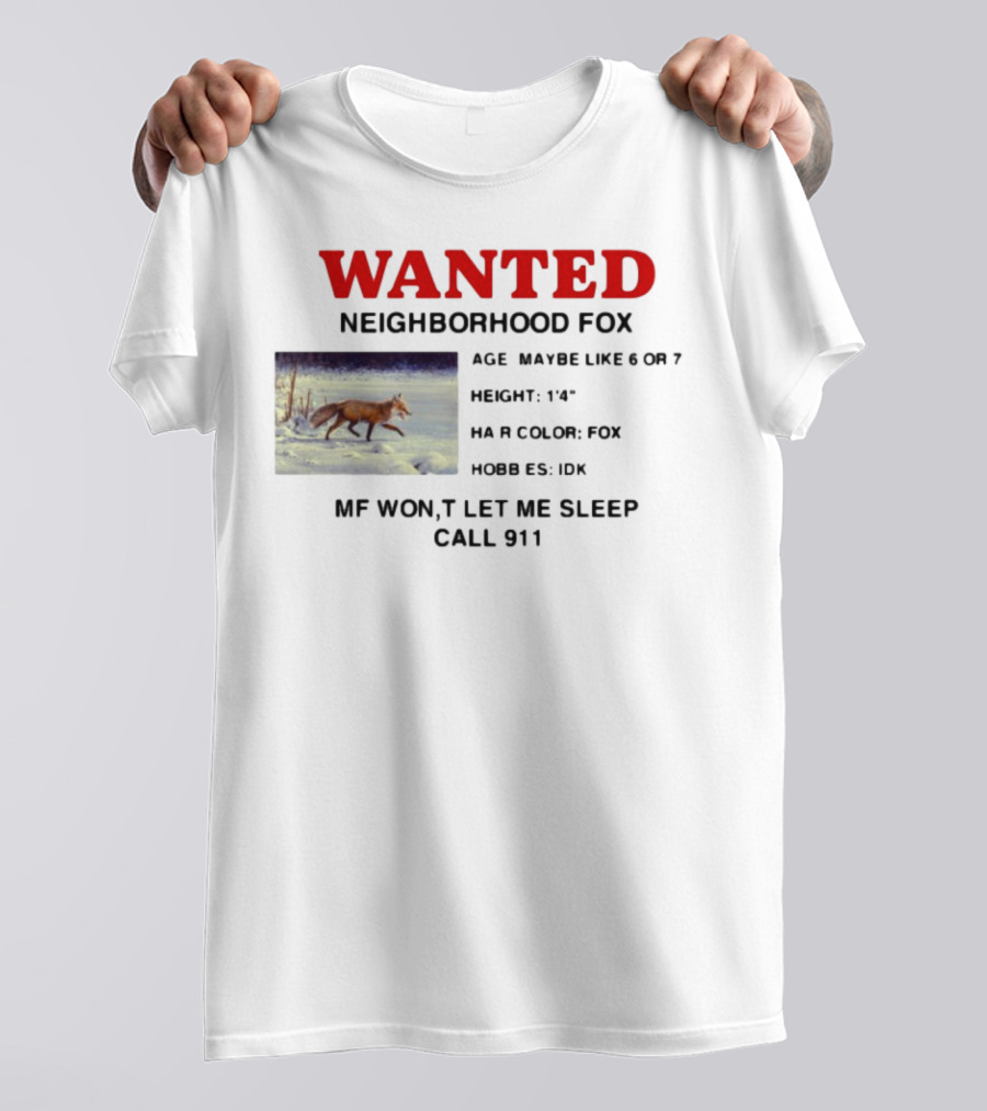 Wanted Neighborhood Fox Don't Let Me Sleep Call 911 T-Shirt