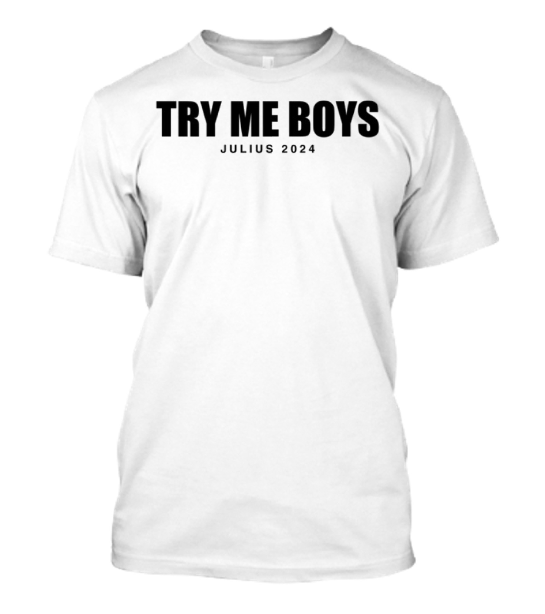 Try Me Boys Julius 2024 T-Shirt