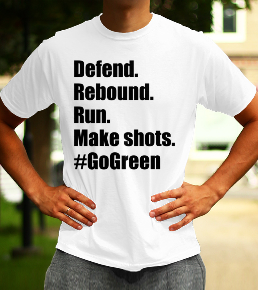 Defend Rebound Run Make Shots Go Green Basketball Team Spirit Game Day Motivation T-Shirt