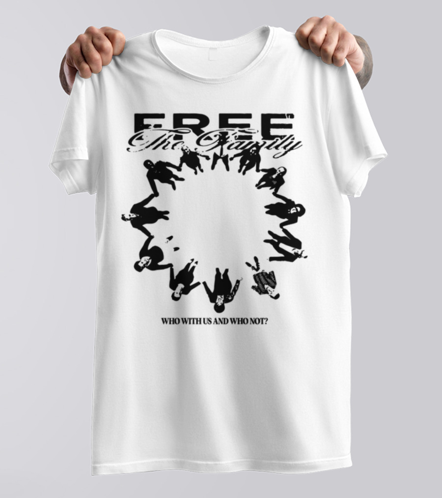 Cheerful Family Message Togetherness 'Free The Family Who With Us And Why Not' T-Shirt