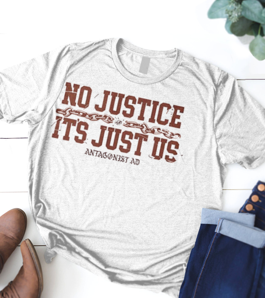 No Justice It's Just Us Antagonist AD T-Shirt