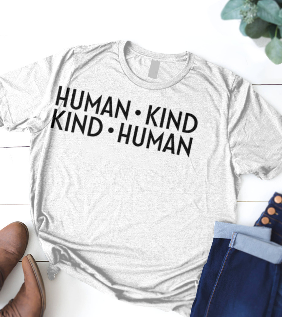Human Kind Kind Human Positive Message T-Shirt