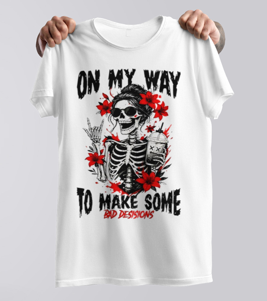 Skeleton On My Way To Make Some Bad Decisions With Red Flowers And Sunglasses T-Shirt
