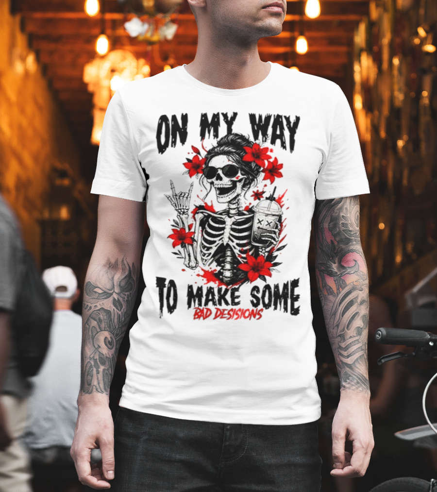 Skeleton On My Way To Make Some Bad Decisions With Red Flowers And Sunglasses T-Shirt