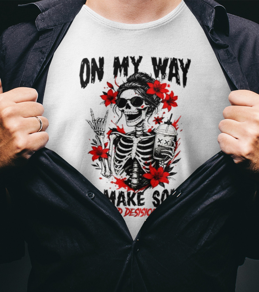 Skeleton On My Way To Make Some Bad Decisions With Red Flowers And Sunglasses T-Shirt