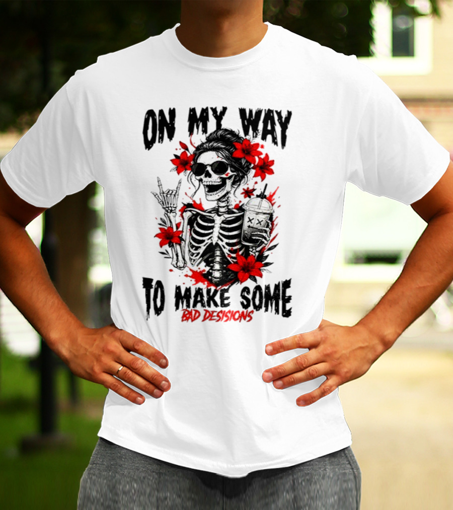 Skeleton On My Way To Make Some Bad Decisions With Red Flowers And Sunglasses T-Shirt