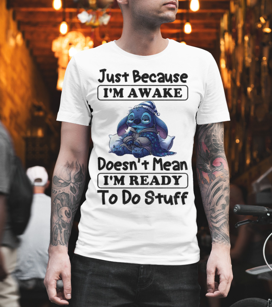 Stitch Sleepy Just Because I’m Awake Doesn’t Mean I’m Ready To Do Stuff Pajama Character With Pillows T-Shirt