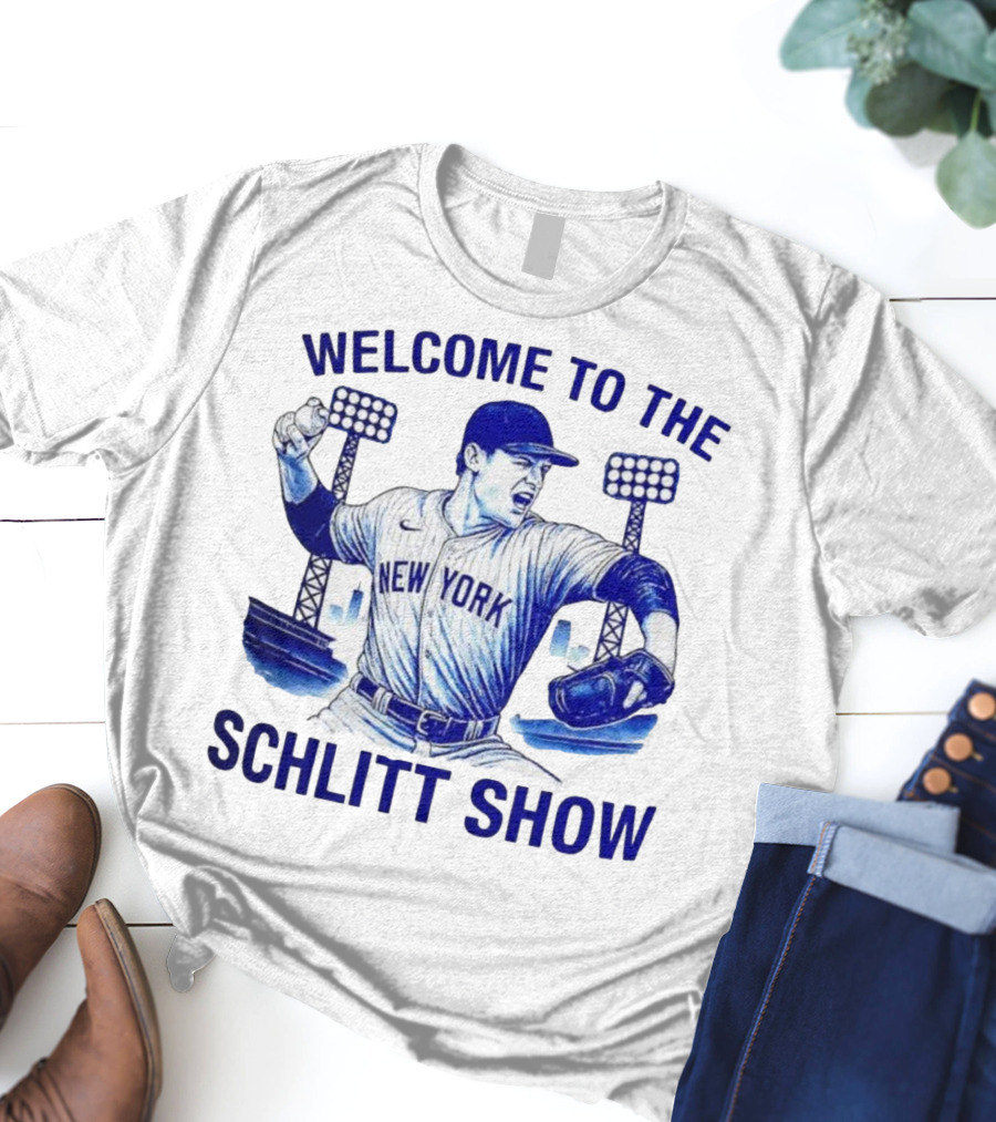 Welcome To The Schlitt Show New York Baseball Player Cam Schlittler T-Shirt