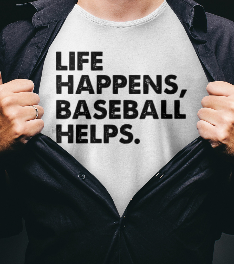 Life Happens Baseball Helps Perfect Game Enthusiast Apparel T-Shirt