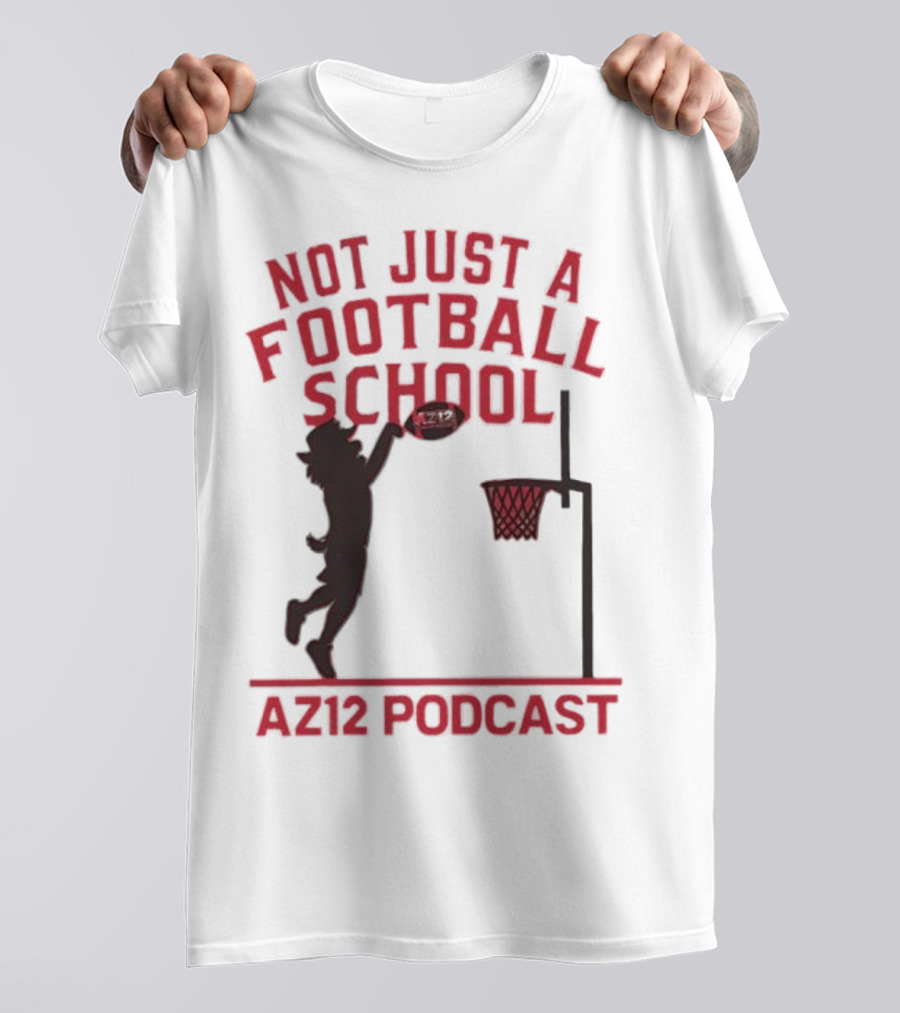Not Just A Football School Basketball Crossover AZ12 Podcast T-Shirt