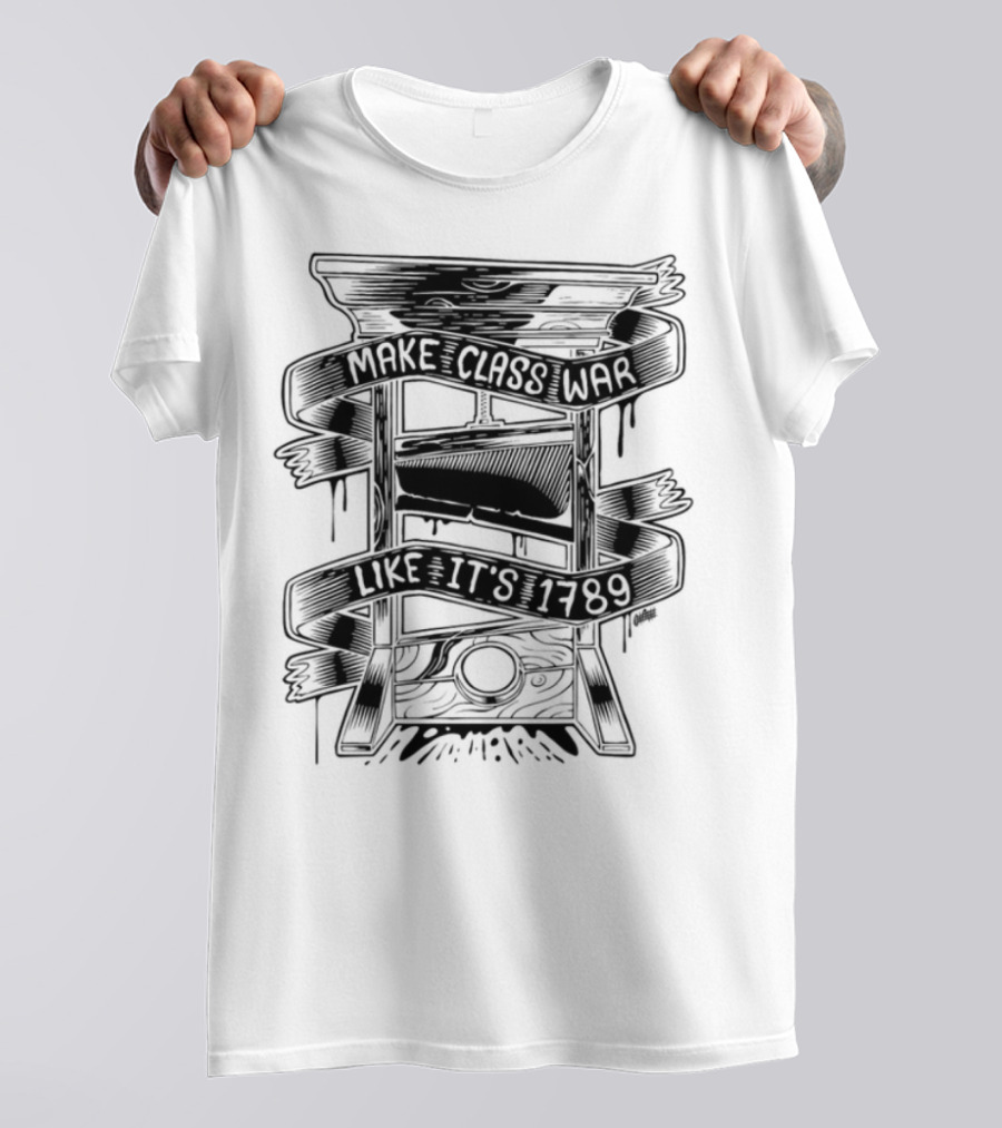 Punkwithacamera Make Class War Like It's 1789 Rebellion Revolution Theme T-Shirt