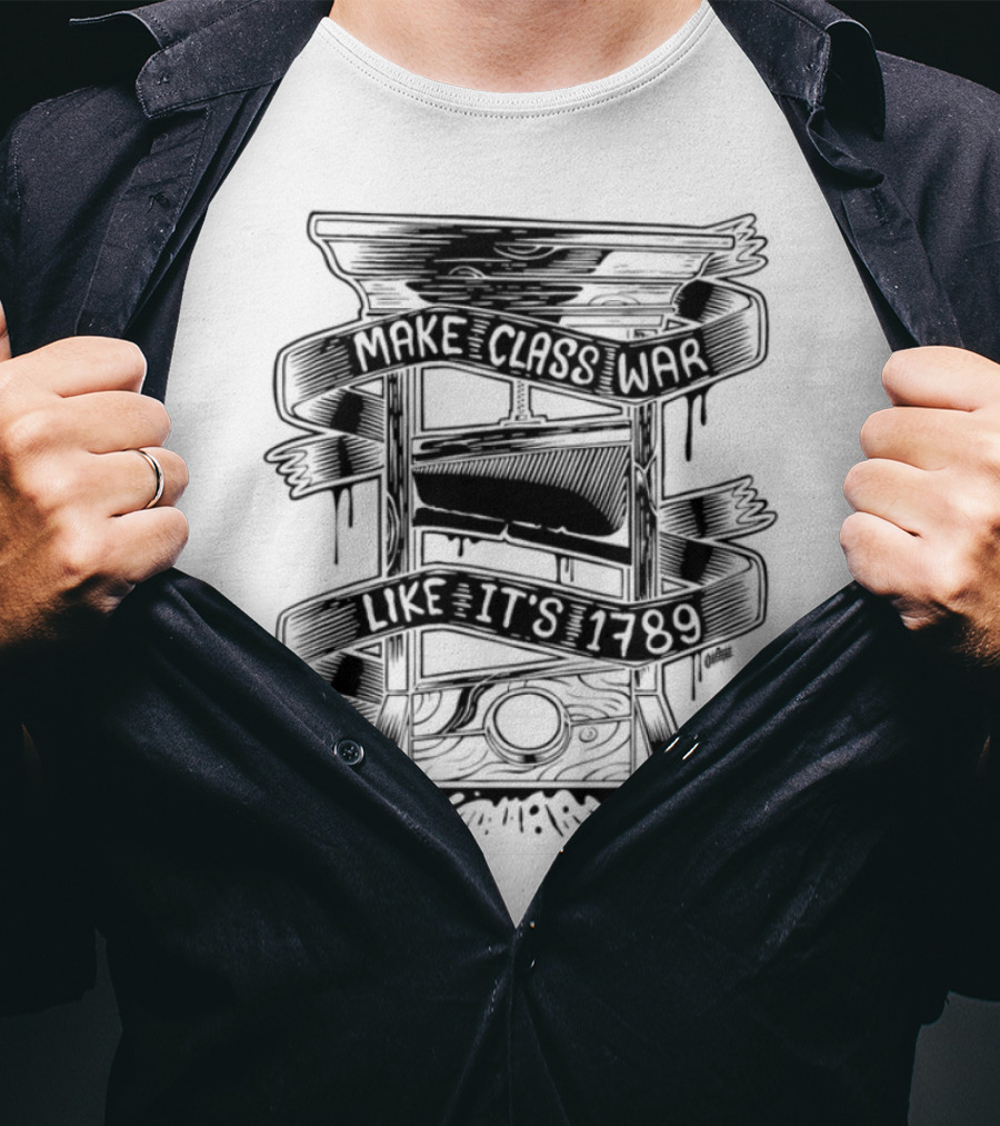 Punkwithacamera Make Class War Like It's 1789 Rebellion Revolution Theme T-Shirt