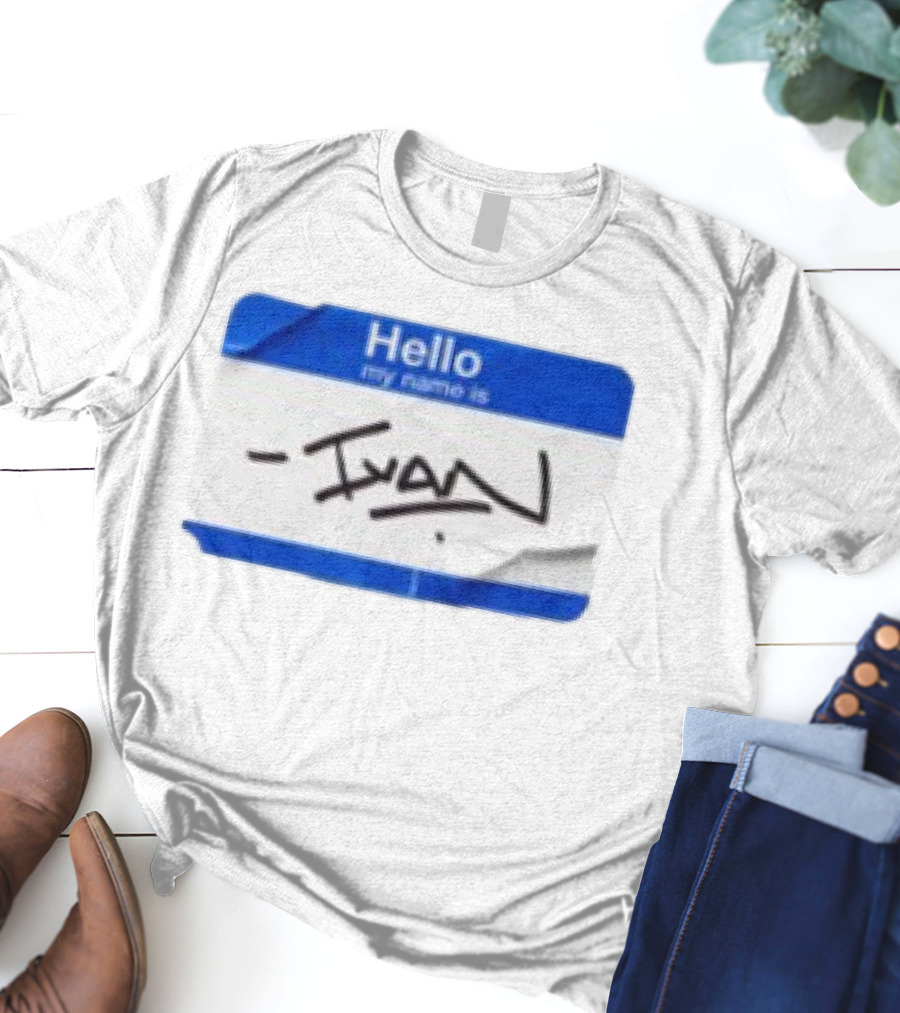 Benjamin Townsend Hello My Name Is Ivan Badge Sticker T-Shirt