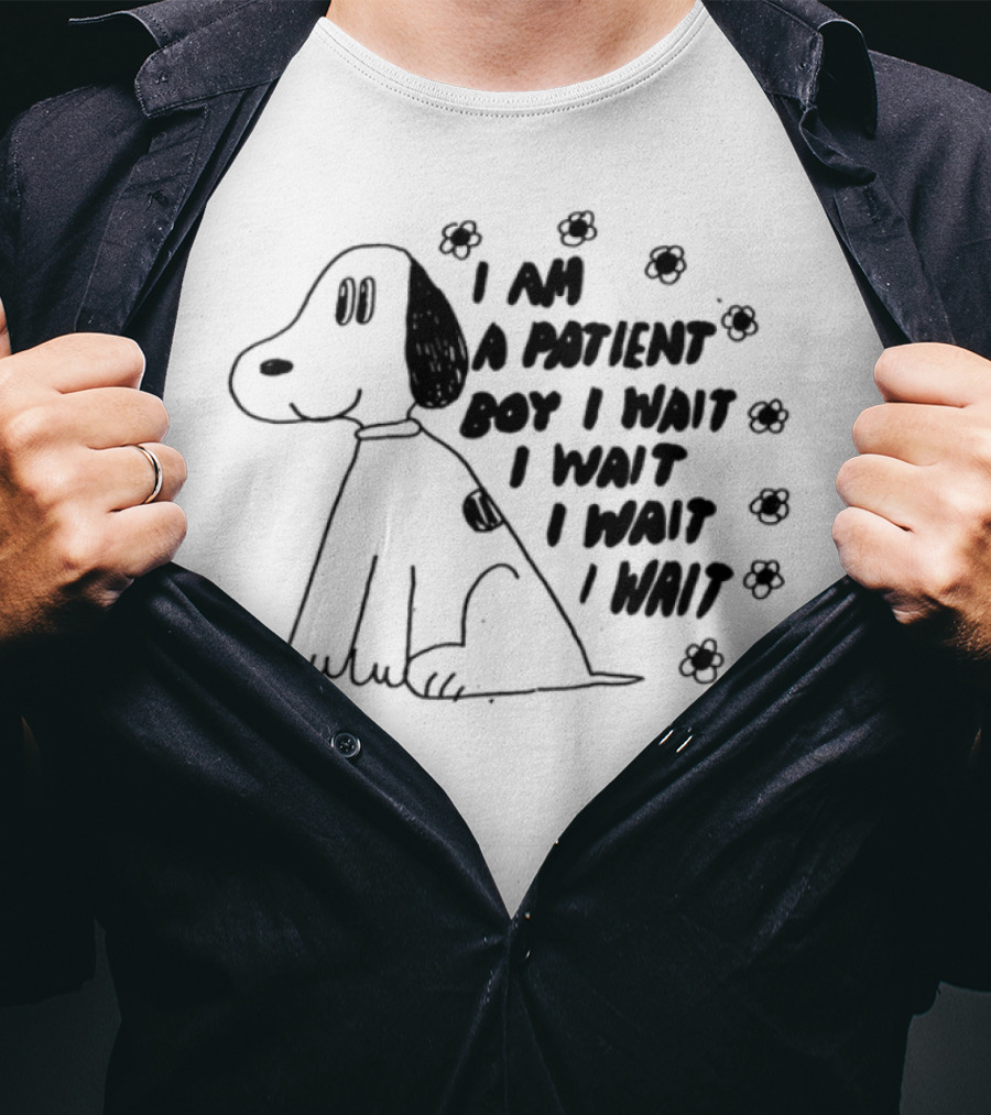 I Am A Patient Boy I Wait I Wait I Wait I Wait Dog And Flowers T-Shirt
