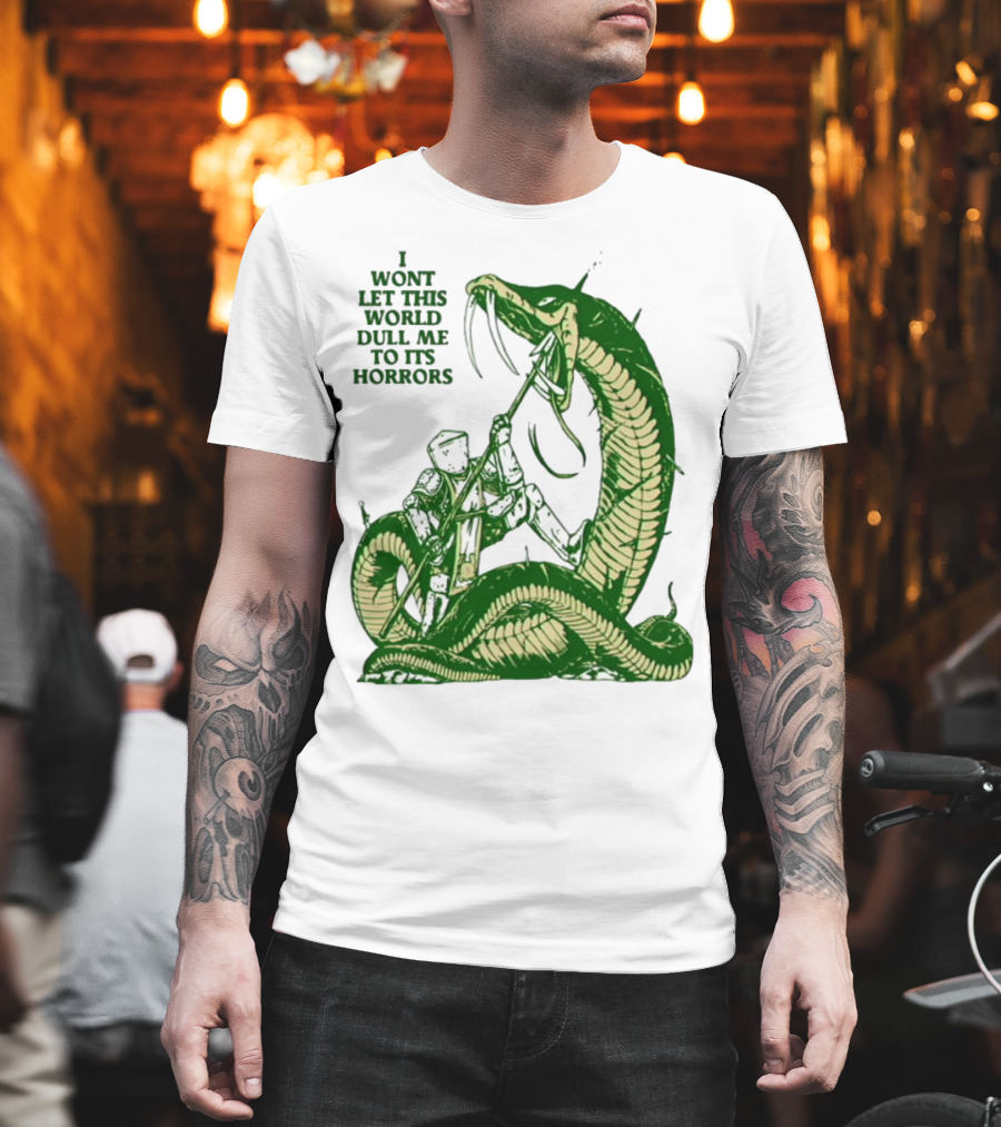 I Wont Let This World Dull Me To Its Horrors Knight Vs Serpent Battle T-Shirt