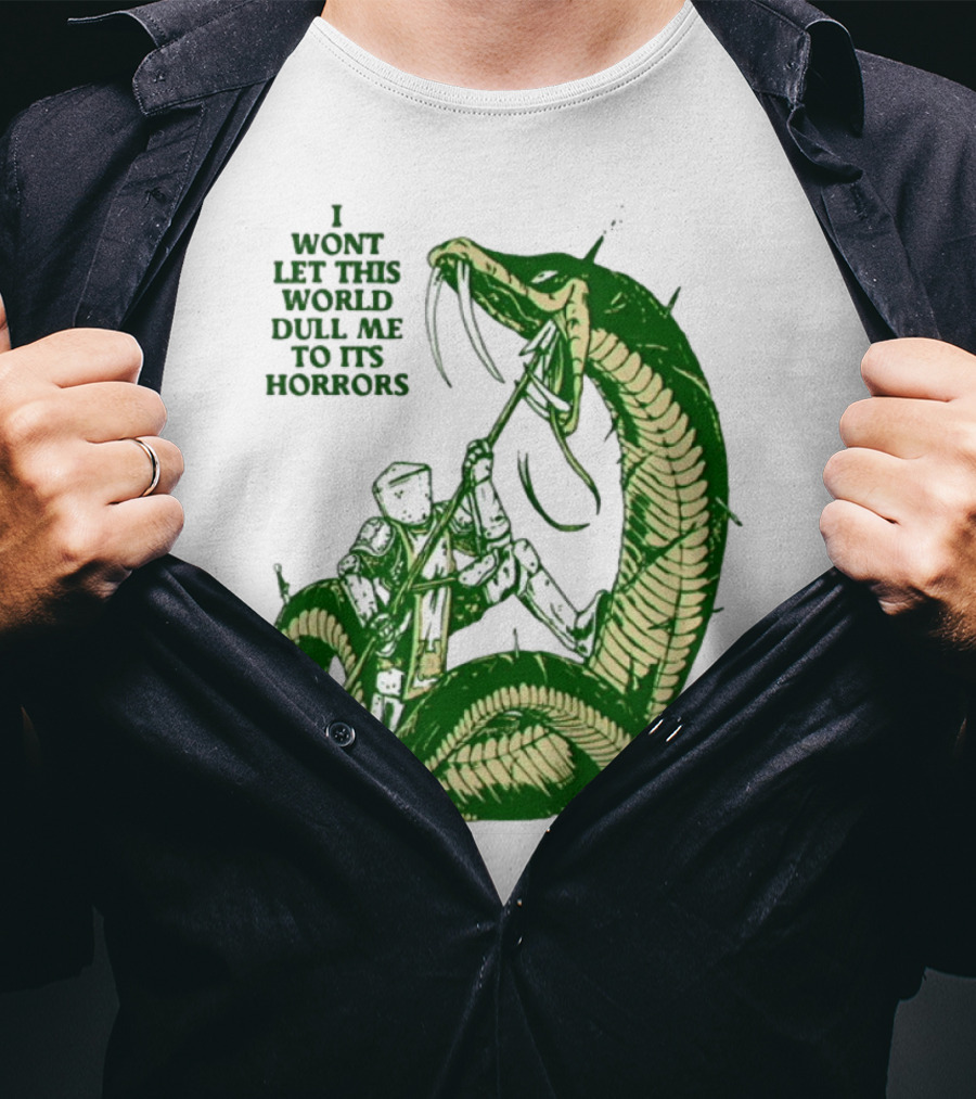 I Wont Let This World Dull Me To Its Horrors Knight Vs Serpent Battle T-Shirt
