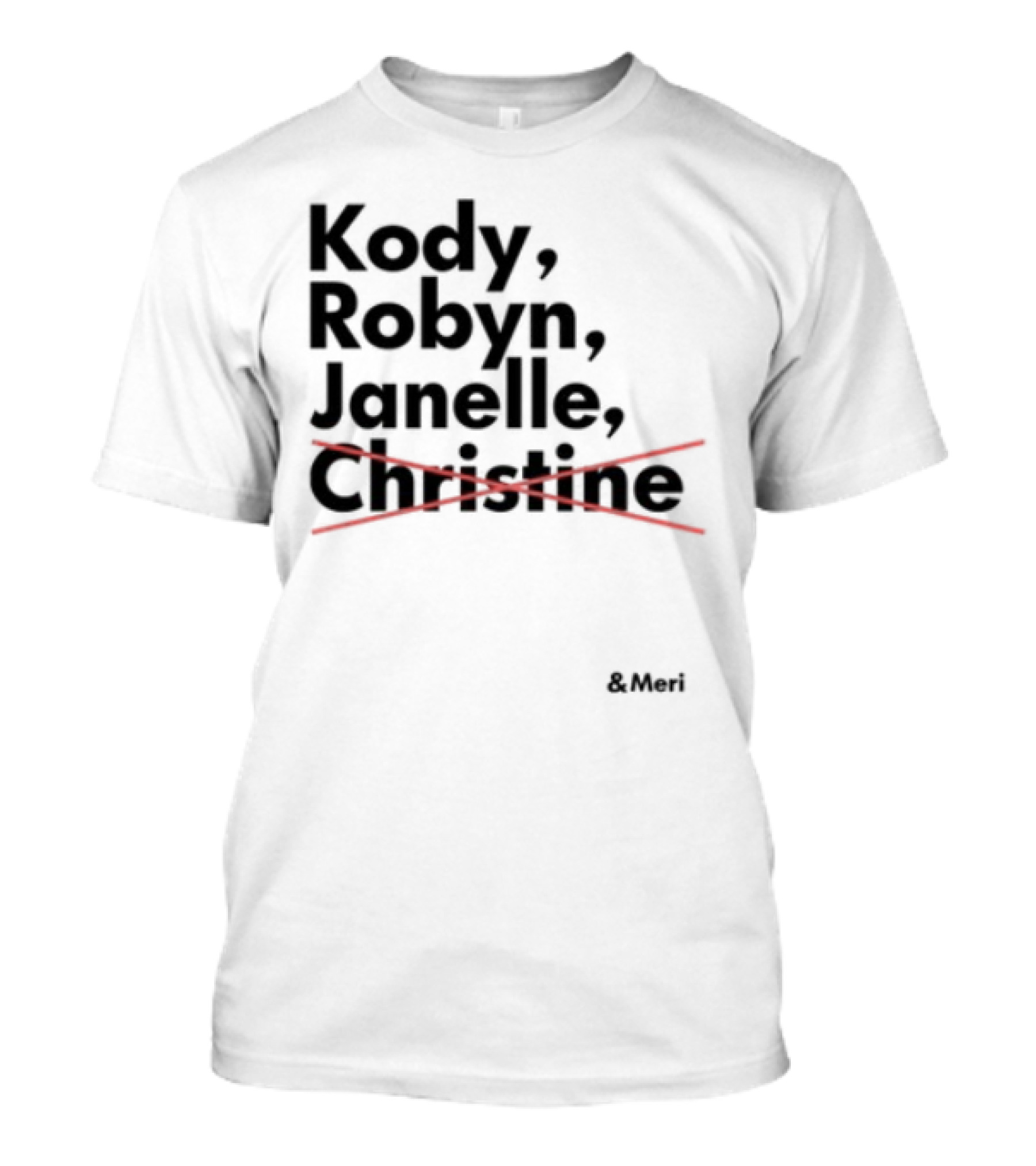 Kody Robyn Janelle Meri Canceled By Christine T-Shirt