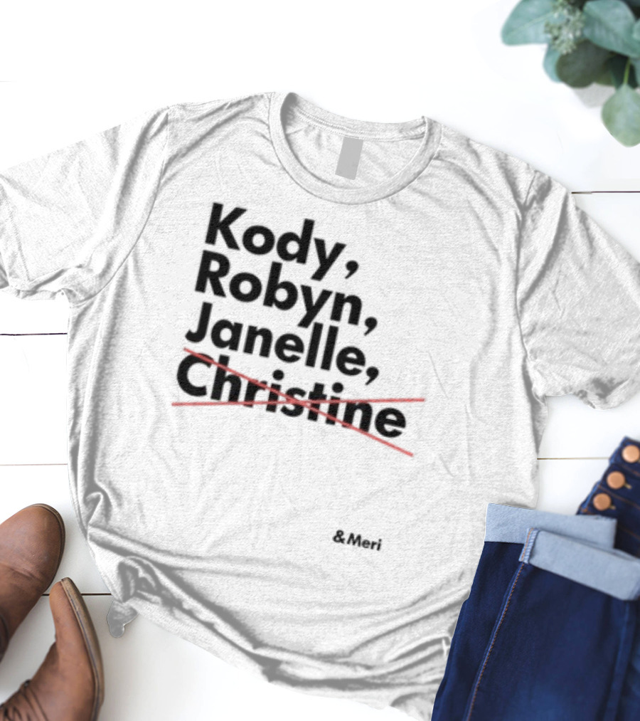 Kody Robyn Janelle Meri Canceled By Christine T-Shirt