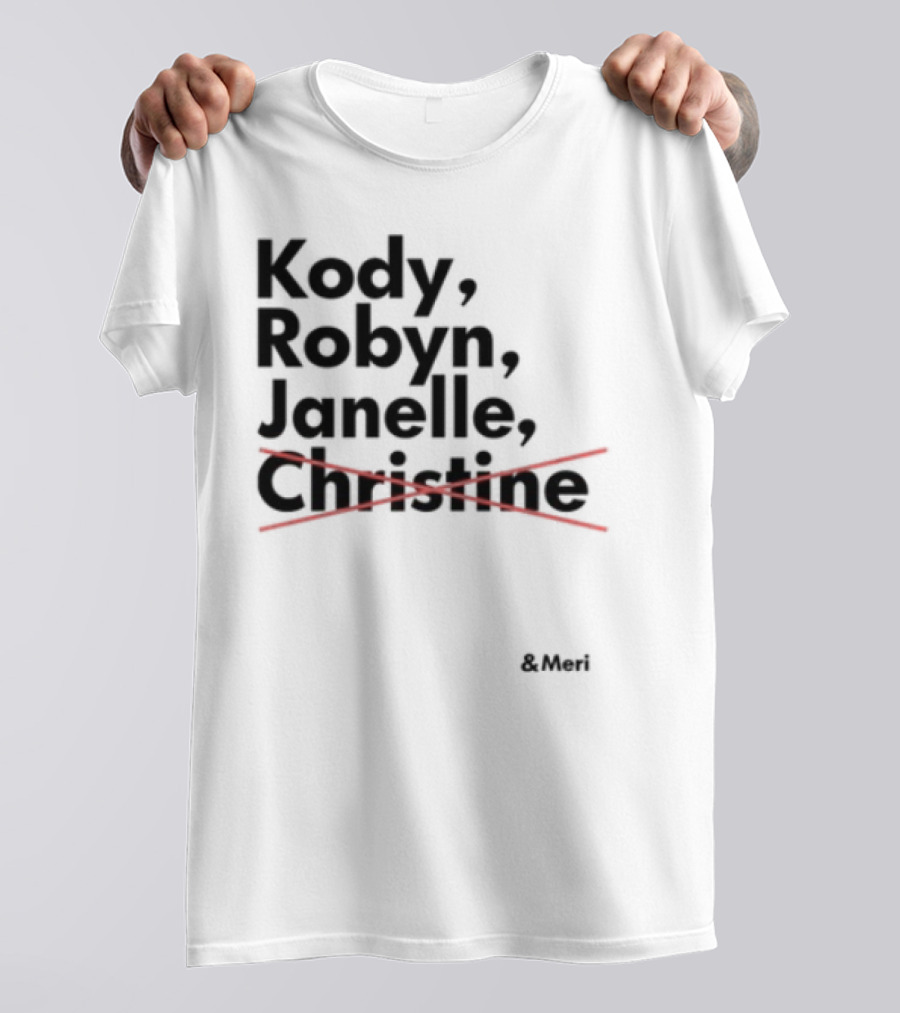 Kody Robyn Janelle Meri Canceled By Christine T-Shirt
