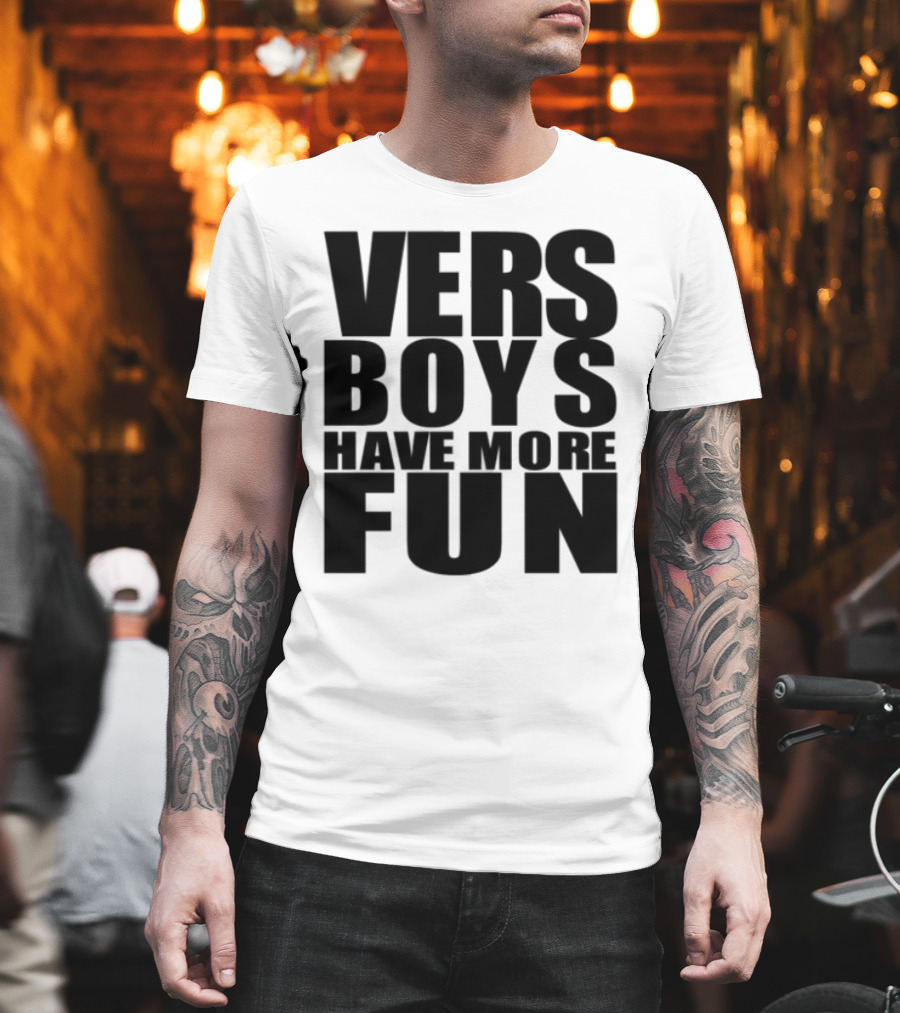 VERS Boys Have More Fun Liljonaro Style T-Shirt