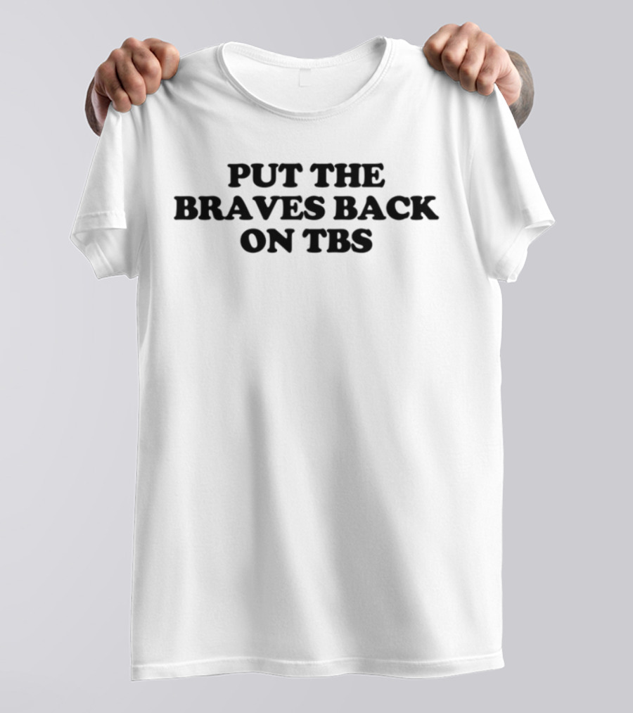 Put The Braves Back On TBS T-Shirt