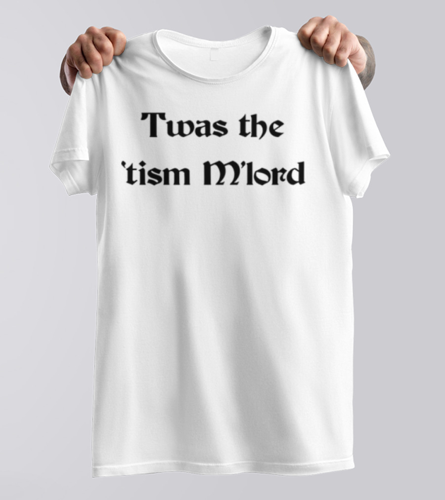 Twas The Tism Mlord Retro Medieval Style Text T-Shirt