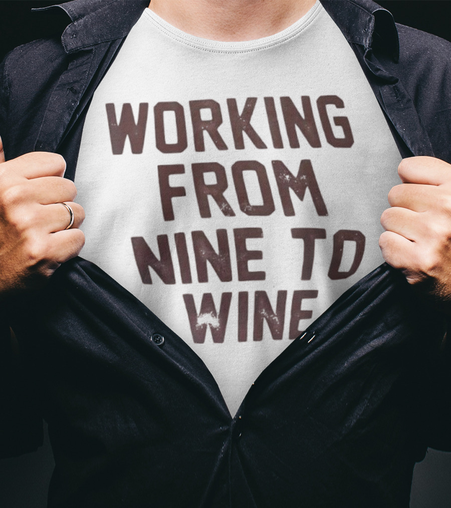 Working From Nine To Wine T-Shirt