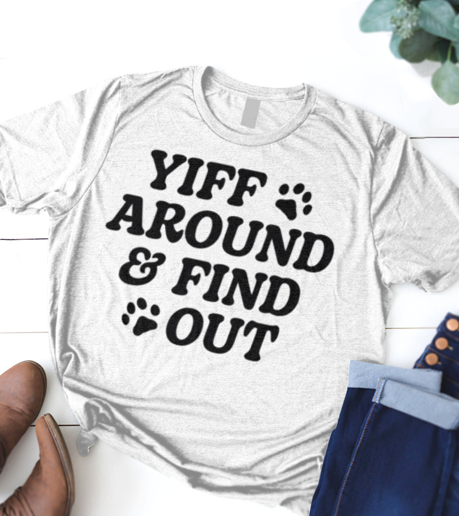 Yiff Around & Find Out Furry Community Inspired Fun Bold Text With Paw Prints T-Shirt