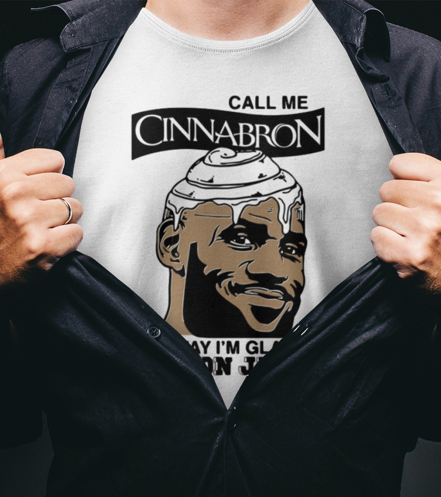 Call Me Cinnabron The Way I'm Glazing LeBron James T-Shirt