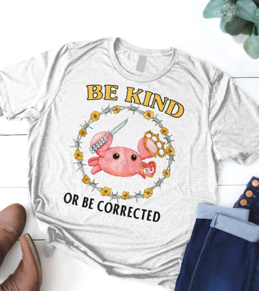 Be Kind Or Be Corrected Cute Crab Knife Flowers Barbed Wire T-Shirt