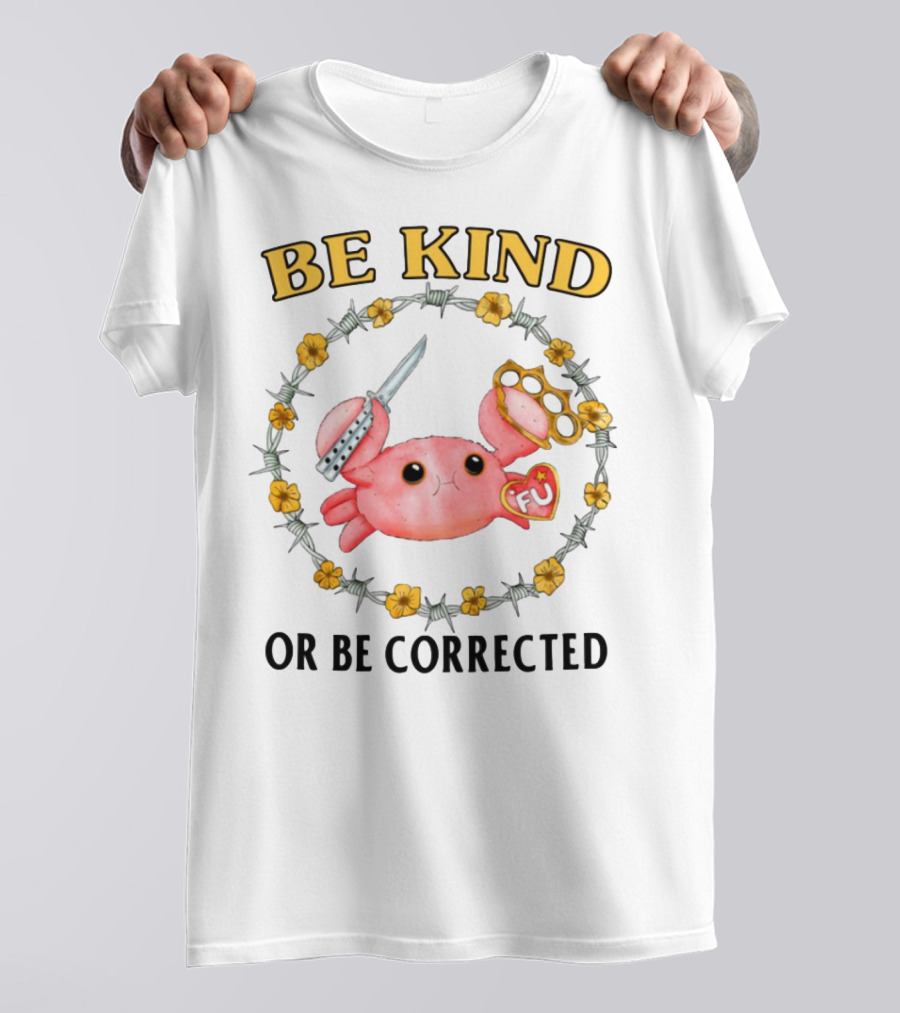 Be Kind Or Be Corrected Cute Crab Knife Flowers Barbed Wire T-Shirt